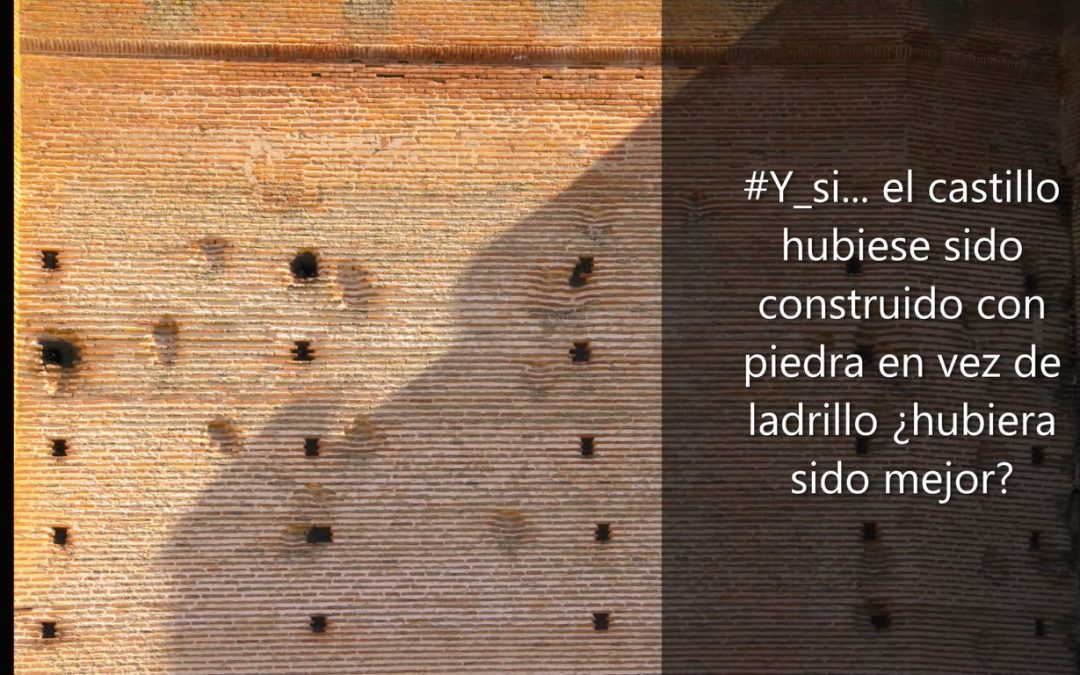 ¿Y si… el castillo hubiese sido construido en piedra en vez de ladrillo? ¿hubiera sido mejor?