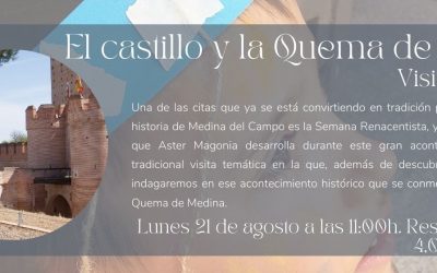 El lunes 21 de agosto visita especial “El Castillo de la Mota y la Quema de Medina”.